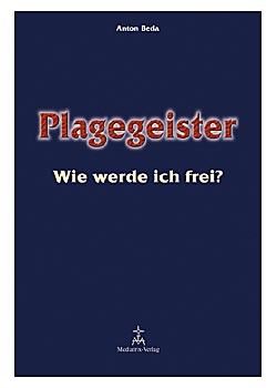 Plagegeister - wie werde ich frei?
