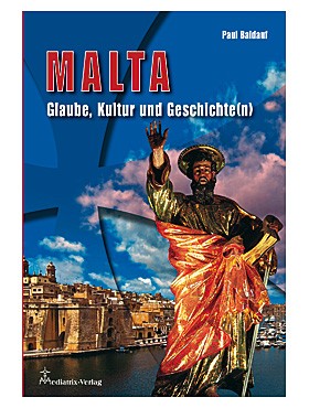 Malta - Glaube, Kultur und Geschichte(n)