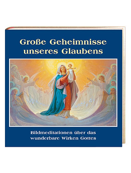 Große Geheimnisse unseres Glaubens