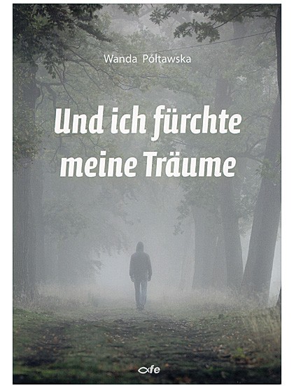 Und ich fürchte meine Träume