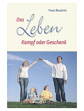 Das Leben - Kampf oder Geschenk