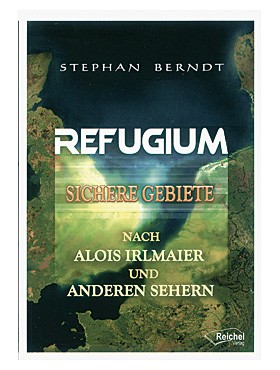 „Refugium - sichere Gebiete nach Alois Irlmaier und anderen Sehern“