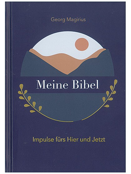 Meine Bibel - Impulse fürs Hier und Jetzt