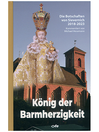 König der Barmherzigkeit - Die Botschaften von Sievernich 2018 - 2023