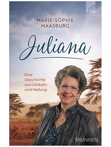 Juliana - Eine Geschichte von Umkehr und Heilung