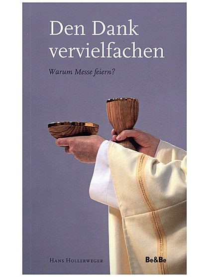 Den Dank vervielfachen – Warum Messe feiern?