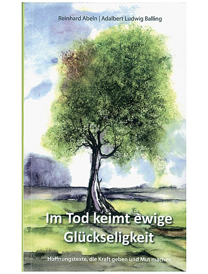 Im Tod keimt ewige Glückseligkeit