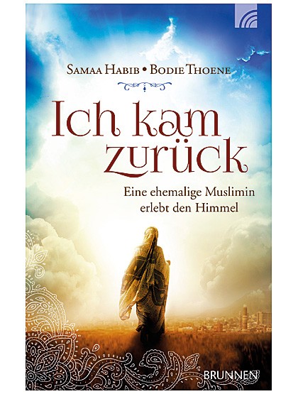Ich kam zurück - Eine Muslimin erlebt den Himmel