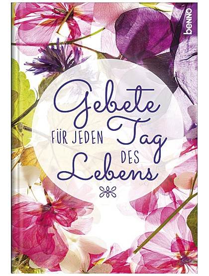 Gebete für jeden Tag des Lebens