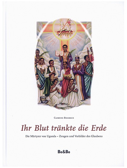 Ihr Blut tränkte die Erde - Die Märtyrer von Uganda