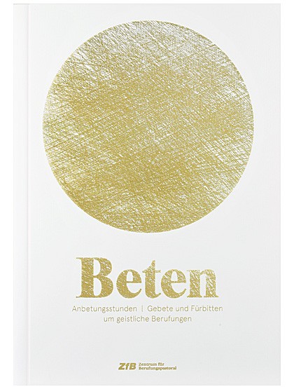 Beten – Anbetungsstunden, Gebete und Fürbitten um geistliche Berufungen