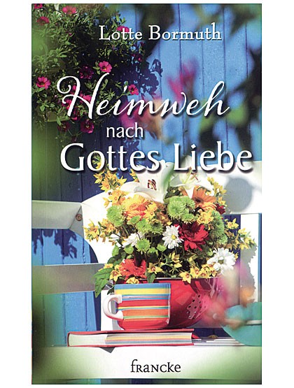 Heimweh nach der Liebe Gottes