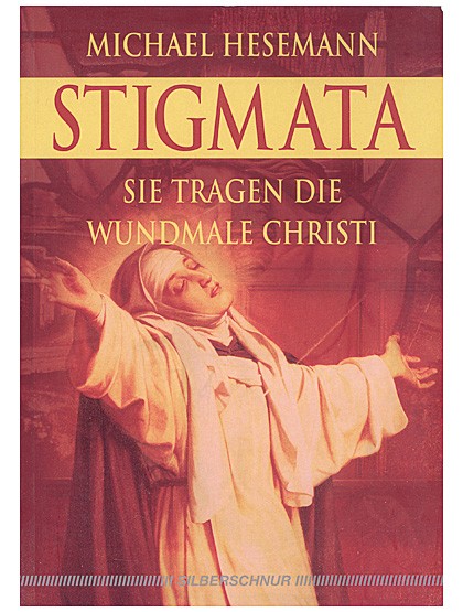 Stigmata - Sie tragen die Wundmale Christi