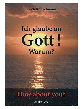 Ich glaube an Gott! Warum?