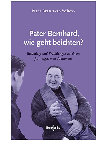 Pater Bernhard, wie geht beichten?
