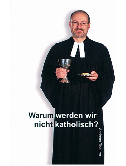 Warum werden wir nicht katholisch?