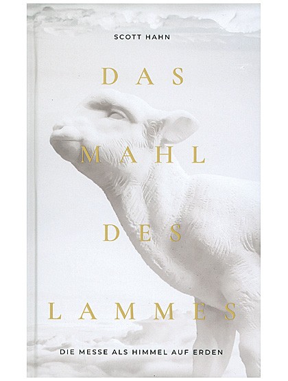 Das Mahl des Lammes - Die Messe als Himmel auf Erden