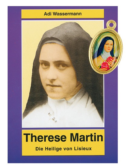 Therese Martin - Die Heilige von Lisieux