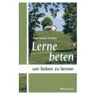 Lerne beten, um lieben zu lernen