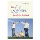 Das Leben - Kampf oder Geschenk