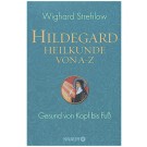 Hildegard-Heilkunde von A-Z