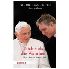 Nichts als die Wahrheit - Mein Leben mit Benedikt XVI.