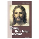 Komm, Herr Jesus, komm!