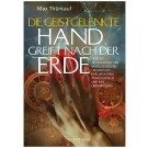 Die geistgelenkte Hand greift nach der Erde