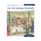 Von der heiligen Elisabeth den Kindern erzählt