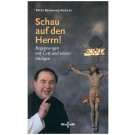 Schau auf den Herrn. Begegnungen mit Gott und seinen Heiligen